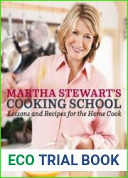 Martha Stewart|s Cooking School Lessons and Recipes for the Home Cook