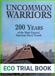 Uncommon Warriors 200 Years of the Most Unusual American Naval Vessels