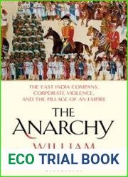 The Anarchy The East India Company, Corporate Violence, and the Pillage of an Empire