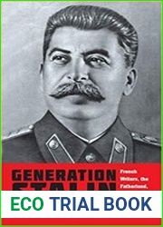 Generation Stalin French Writers, The Fatherland, And The Cult Of Personality