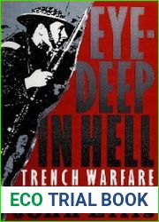 Eye-Deep in Hell Trench Warfare in World War I