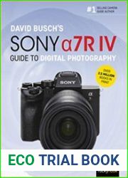 David Busch|s Sony Alpha a7R IV Guide to Digital Photography