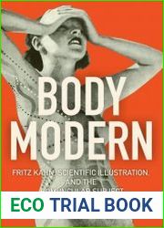 Body Modern Fritz Kahn, Scientific Illustration, and the Homuncular Subject