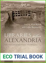 Libraries before Alexandria Ancient Near Eastern Traditions