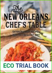 The New Orleans Chef|s Table Extraordinary Recipes From The Crescent City