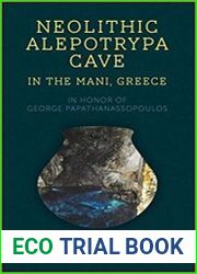Neolithic Alepotrypa Cave in the Mani, Greece In Honor of George Papathanassopoulos
