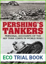 Pershing’s Tankers Personal Accounts of the AEF Tank Corps in World War I