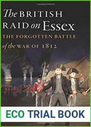 The British Raid on Essex The Forgotten Battle of the War of 1812