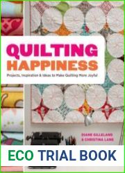 Quilting Happiness Projects, Inspiration, and Ideas to Make Quilting More Joyful