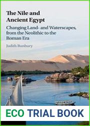 The Nile and Ancient Egypt Changing Land- and Waterscapes, from the Neolithic to the Roman Era