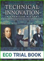 Technical Innovation in American History An Encyclopedia of Science and Technology 3 Volumes