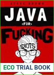 Java for Fucking Idiots Learn the Basics of Java Programming Without ANY Experience!