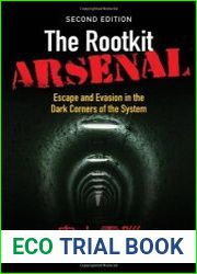 The Rootkit Arsenal Escape and Evasion in the Dark Corners of the System, Second Edition