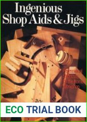 Ingenious Shop Aids and Jigs Professional Shortcut for the Home Workshop