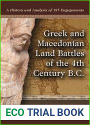 Greek and Macedonian Land Battles of the 4th Century B.C. A History and Analysis of 187 Engagements