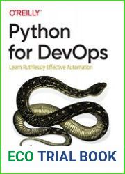 Python for DevOps Learn Ruthlessly Effective Automation, 1st Edition