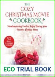 The Cozy Christmas Movie Cookbook Mouthwatering Food to Enjoy During Your Favorite Holiday Films