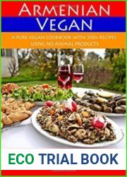 Armenian Vegan A Pure Vegan Cookbook With 200+ Recipes Using No Animal Products