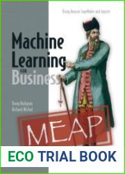 Machine Learning for Business Using Amazon SageMaker and Jupyter (MEAP Edition)