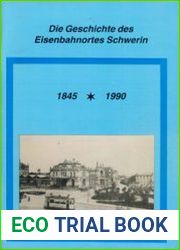 Die Geschichte des Eisenbahnortes Schwerin 1845-1990