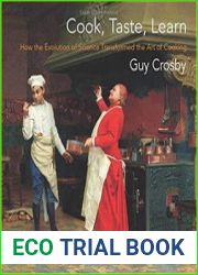 Cook, Taste, Learn How the Evolution of Science Transformed the Art of Cooking