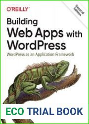 Building Web Apps with WordPress WordPress as an Application Framework Second Edition