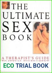 The Ultimate Sex Book A Therapist|s Guide to Sexual Fulfillment