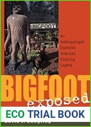 Bigfoot Exposed An Anthropologist Examines America’s Enduring Legend