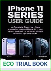iPhone 11 Series User Guide A Complete Step-by-step Manual to Master iPhone 11, 11 pro, 11 max and iOS 13