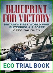 Blueprint for Victory Britain|s First World War Blitzkrieg Air Force