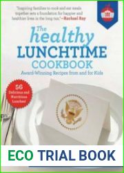 The Healthy Lunchtime Cookbook Award-Winning Recipes from and for Kids