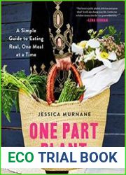 One Part Plant A Simple Guide to Eating Real, One Meal at a Time