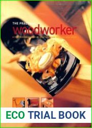 The practical woodworker a comprehensive step-by-step course in working with wood