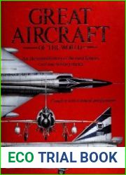 Great Aircraft of the World An Illustrated History of the Most Famous Civil and Military Planes Complete With Technical Specifications