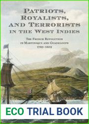 Patriots, Royalists, and Terrorists in the West Indies The French Revolution in Martinique and Guadeloupe 1789-1802