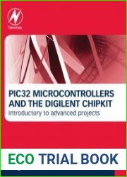 PIC32 Microcontrollers and the Digilent chipKIT Introductory to Advanced Projects