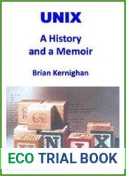 UNIX A History and a Memoir