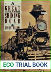 A Great & Shining Road The Epic Story of the Transcontinental Railroad