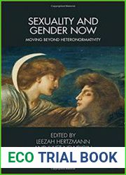 Sexuality and Gender Now Moving Beyond Heteronormativity
