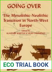 Going Over The Mesolithis-Neolithic Transition in North West Europe (Proceedings of the British Academy)