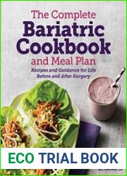 The Complete Bariatric Cookbook and Meal Plan Recipes and Guidance for Life Before and After Surgery