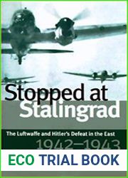 Stopped at Stalingrad The Luftwaffe and Hitler|s Defeat in the East, 1942-1943