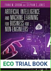 Artificial Intelligence and Machine Learning for Business for Non-Engineers (Technology for Non-Engineers)