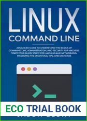 Linux command line Advanced guide to understand the basics of command line, administration and security for hackers. Quick study for hacking and networking. Including the essentials, tips and exercise