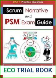 Scrum Narrative and PSM Exam Guide All-in-one Guide for Professional Scrum Master (PSM 1) Certificate Assessment Preparation