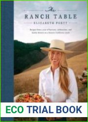The Ranch Table Recipes from a Year of Harvests, Celebrations, and Family Dinners on a Historic California Ranch