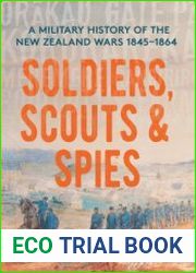 Soldiers, Scouts and Spies A military history of the New Zealand Wars 1845–1864