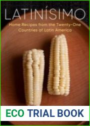 Latinisimo Home Recipes from the Twenty-One Countries of Latin America