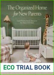 The Organized Home for New Parents Create Routine-Ready Spaces for Your Baby|s First Years