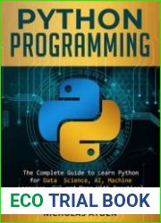 Python Programming The Complete Guide to Learn Python for Data Science, AI, Machine Learning, GUI and More With Practical Exercises and Interview Questions